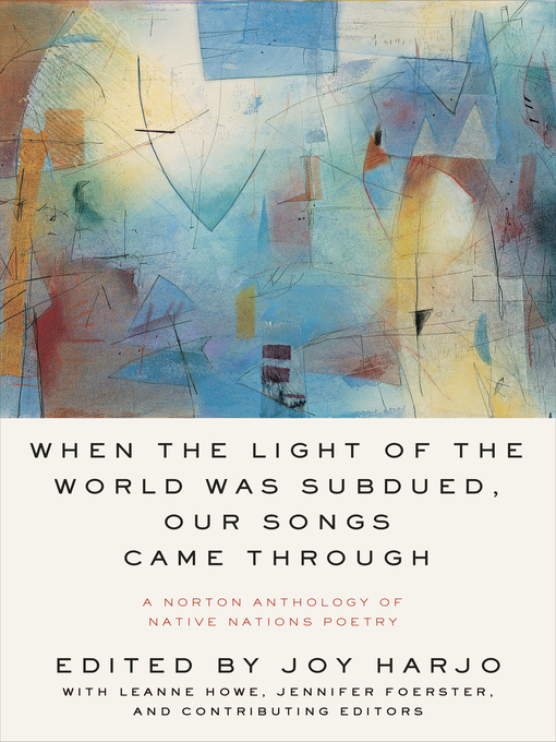 Title details for When the Light of the World Was Subdued, Our Songs Came Through by Joy Harjo - Wait list